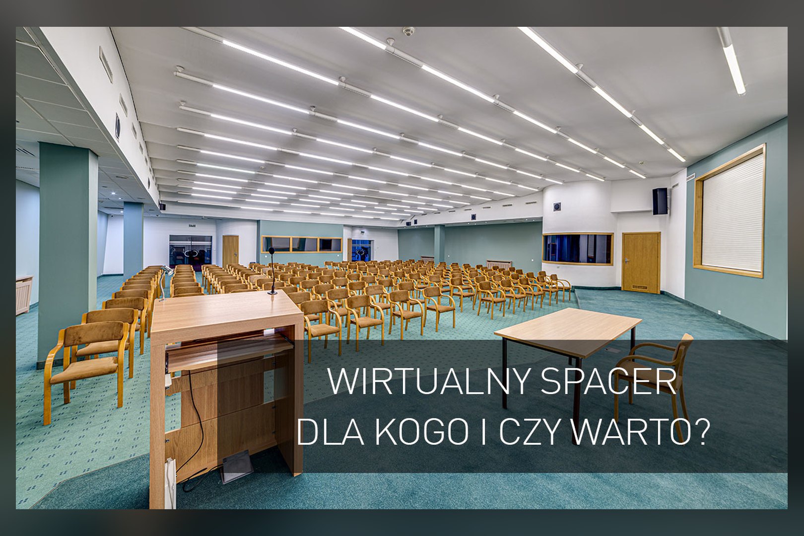 Wirtualny spacer. Czym jest, dla kogo, dlaczego warto go mieć?